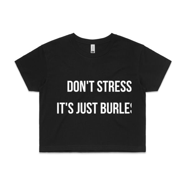 Woman's Crop - Don't stress, it's just Burlesk  Thumbnail